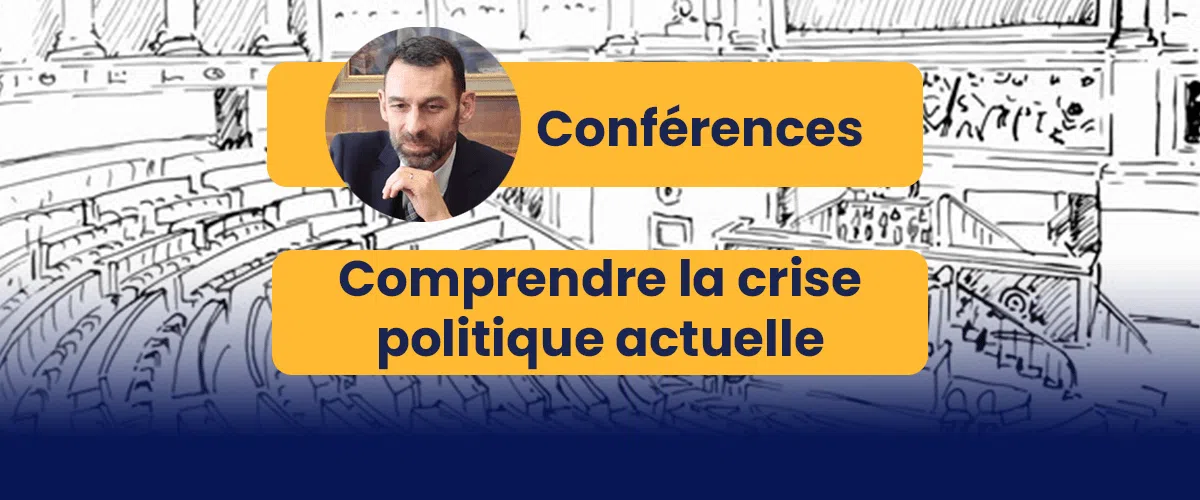 Conférences : comprendre la crise politique actuelle