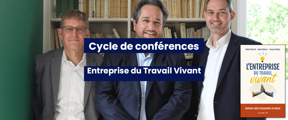 Conférences : L’Entreprise du Travail Vivant