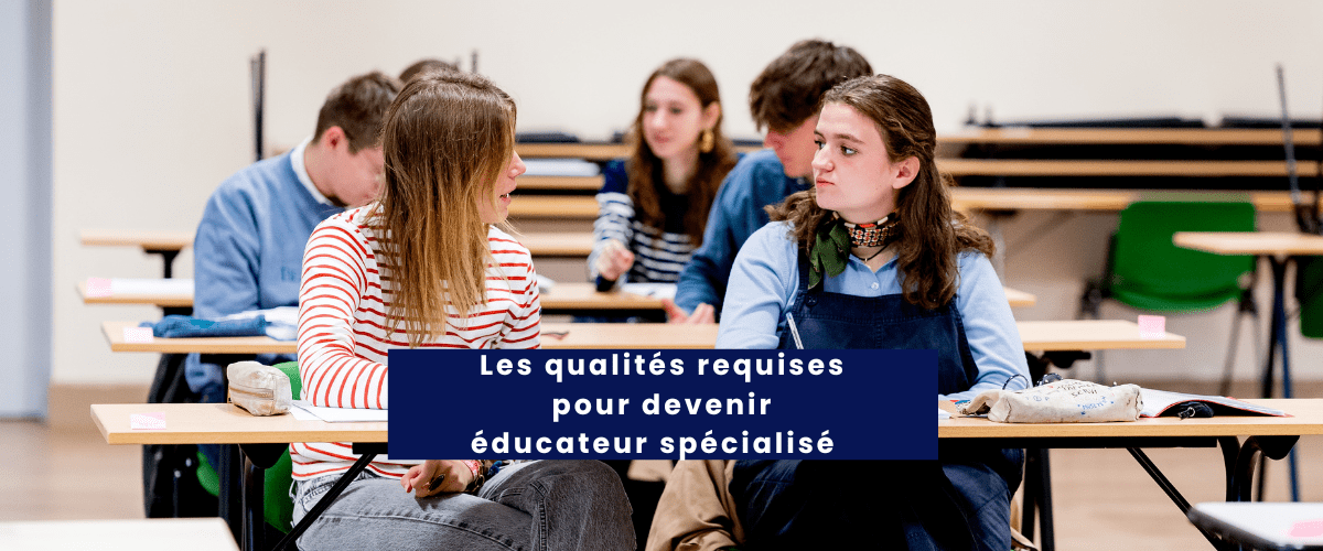 Quelles sont les qualités requises pour devenir éducateur spécialisé ?