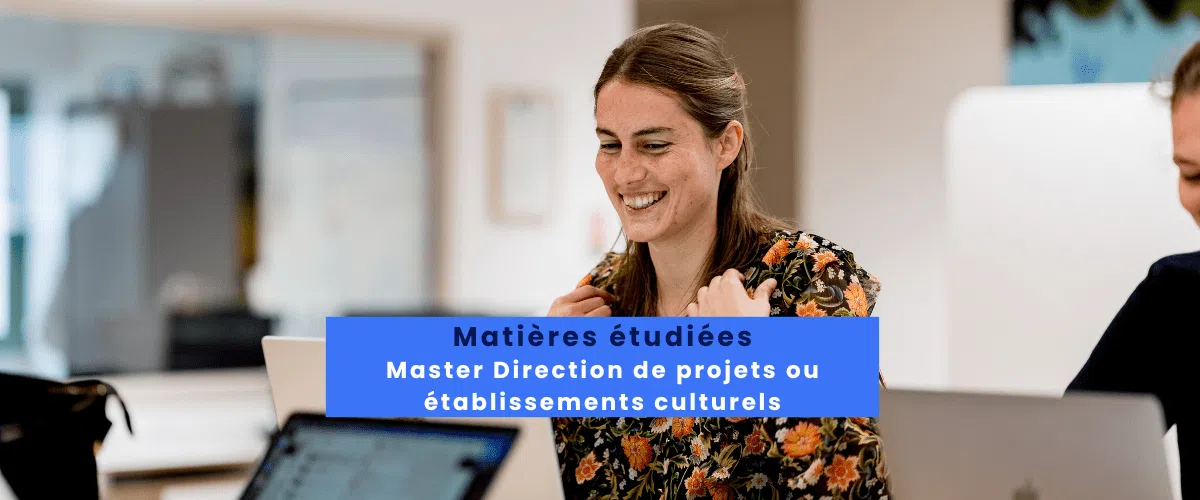 Quels sont les matières étudiées dans un master Direction de projets ou établissements culturels ?